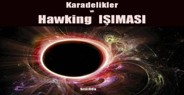 Karadelikler  ve  Hawking  IŞIMASI