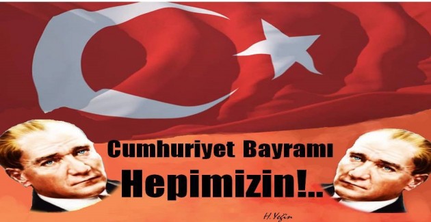 Cumhuriyet Bayramı Hepimizin!..‎