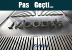 Moody’s    Pas   Geçti
