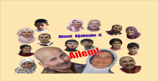 Ailem – Ahmet Ağabeyim – 6