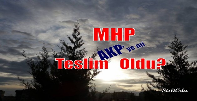 MHP,  AKP’ye mi  TESLİM  OLDU?